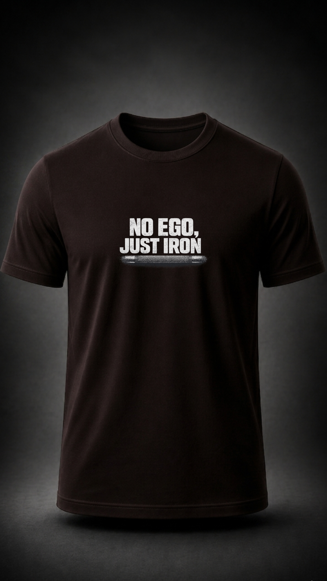 No Ego Just Iron T-Shirt