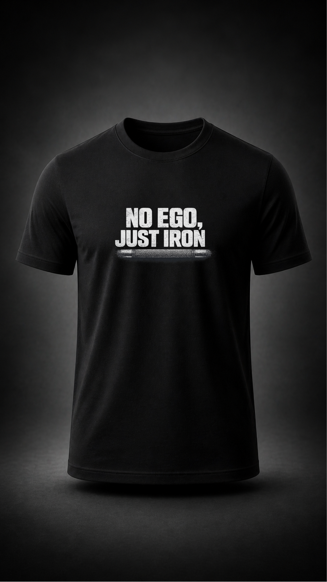No Ego Just Iron T-Shirt