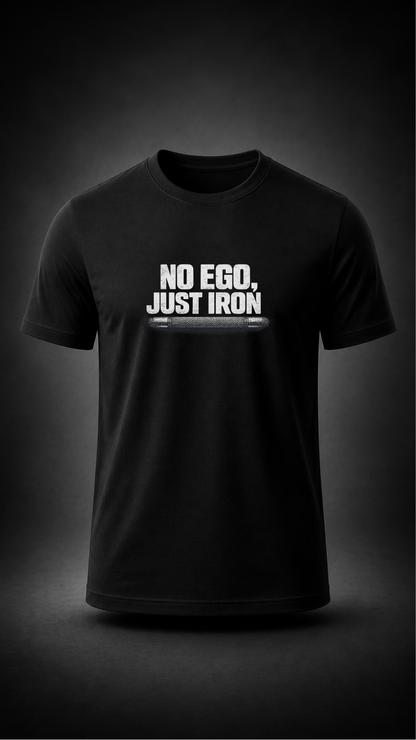 No Ego Just Iron T-Shirt